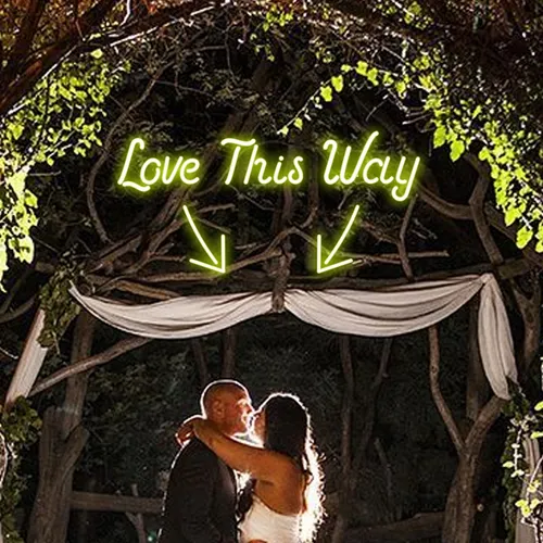 Love This Way Neon Sign - Custom Ribbons Now