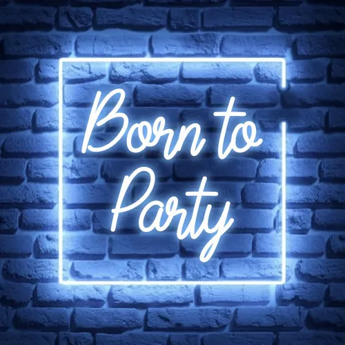 Born To Party Neon Sign - Custom Ribbons Now