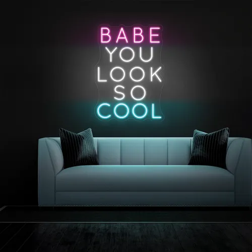 BABE YOU LOOK SO COOL Neon Sign - Custom Ribbons Now