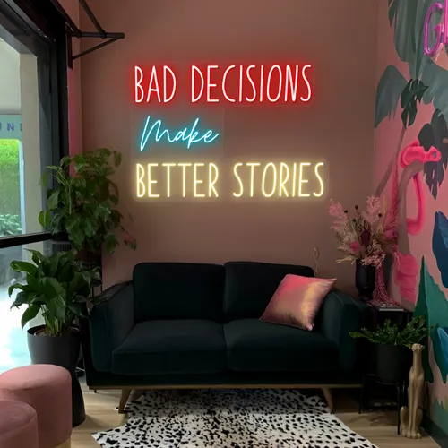 Bad Decisions Make Better Stories Neon Signs - Custom Ribbons Now
