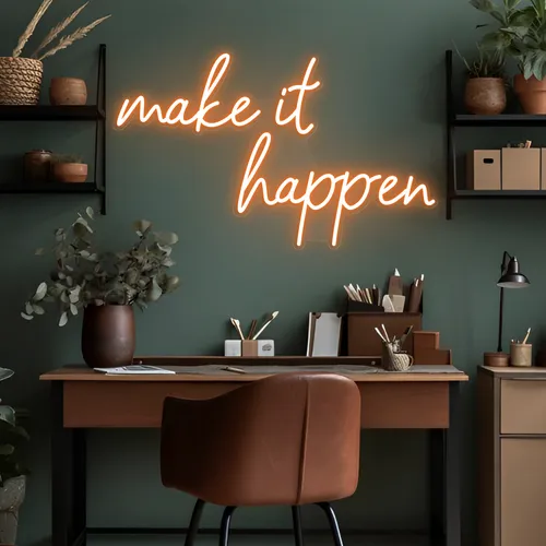 Make It Happen Neon Sign - Custom Ribbons Now