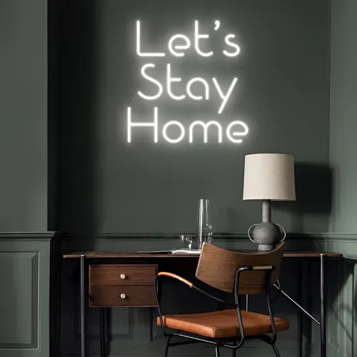 Let’s Stay Home LED Neon Sign - Custom Ribbons Now