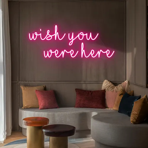Wish You Were Here LED Neon Sign - Custom Ribbons Now