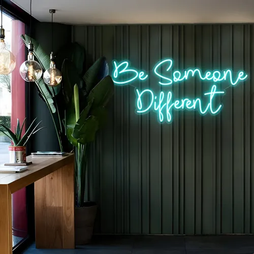 Be Someone Different LED Neon Sign - Custom Ribbons Now