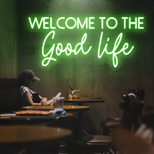 Welcome to the Good Life Neon Sign - Custom Ribbons Now