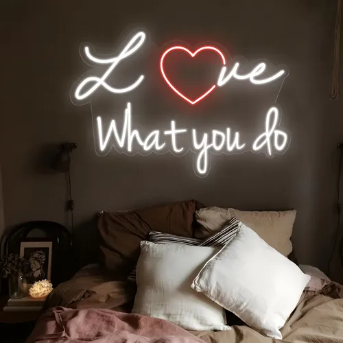 Love What You Do Neon Sign - Custom Ribbons Now