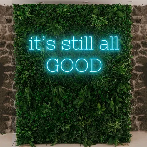It’s Still All Good Neon Sign - Custom Ribbons Now