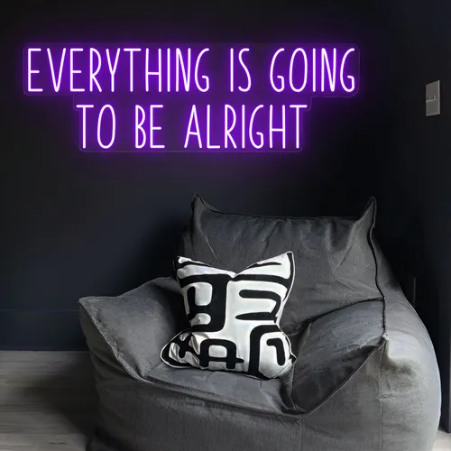 Everything Is Going To Be Alright Neon Sign - Custom Ribbons Now