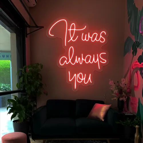 It Was Always You Neon Sign - Custom Ribbons Now