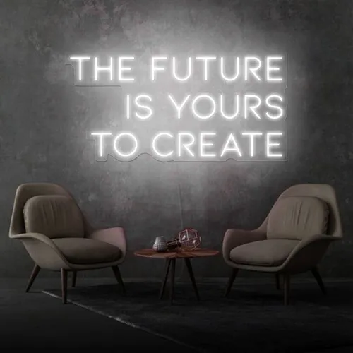 Inspirational The Future is Yours to Create Neon Sign - Custom Ribbons Now
