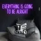 Everything Is Going To Be Alright Neon Sign - Custom Ribbons Now